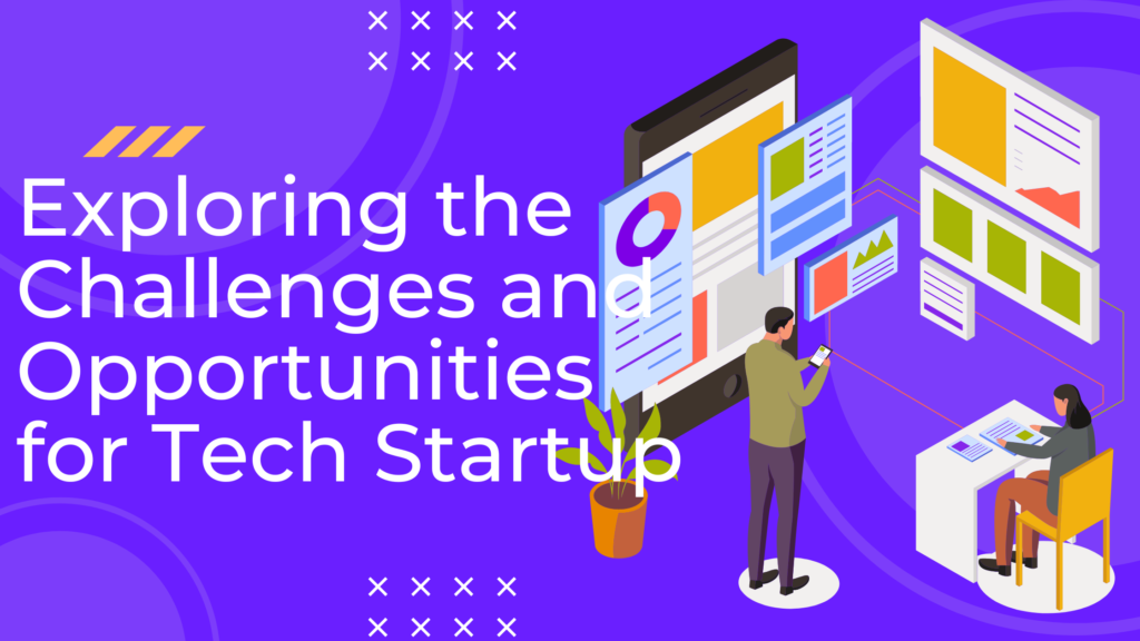 Tech Startup: Exploring the Challenges and Opportunities