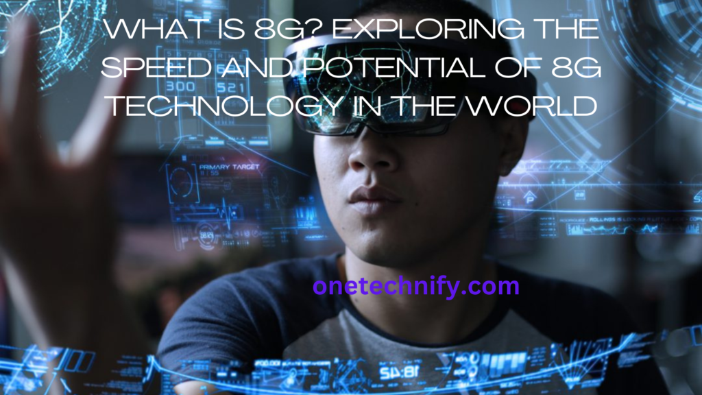 What is 8G? Exploring the Speed and Potential of 8G Technology in the World