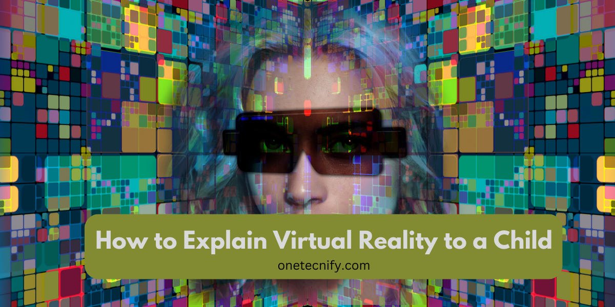 How to Explain Virtual Reality to a Child
