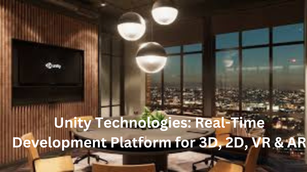 Unity Technologies: Real-Time Development Platform for 3D, 2D, VR & AR