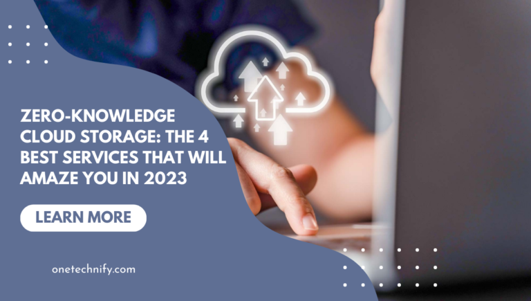 Zero-Knowledge Cloud Storage: The 4 Best Services That Will Amaze You in 2023