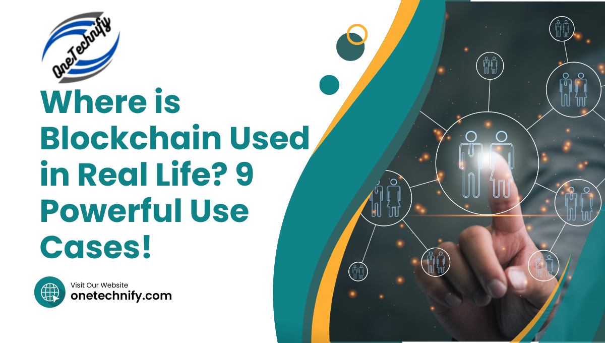Where is Blockchain Used in Real Life? 9 Powerful Use Cases!