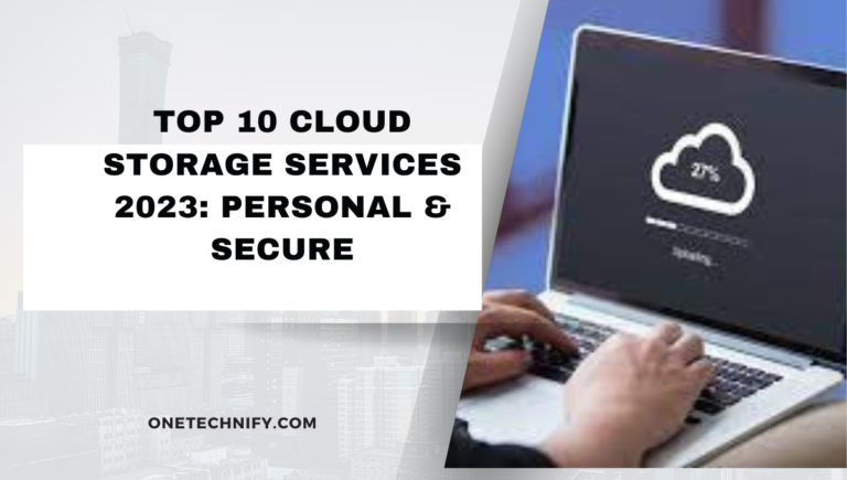 Top 10 Cloud Storage Services 2023: Personal & Secure