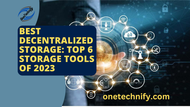 Best Decentralized Storage: Top 6 Storage  Tools of 2023