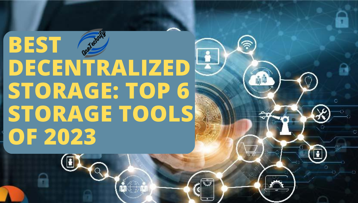 Best Decentralized Storage: Top 6 Storage  Tools of 2023
