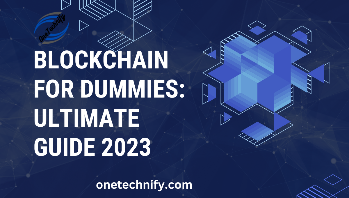 Blockchain for Dummies: Ultimate Guide 2023