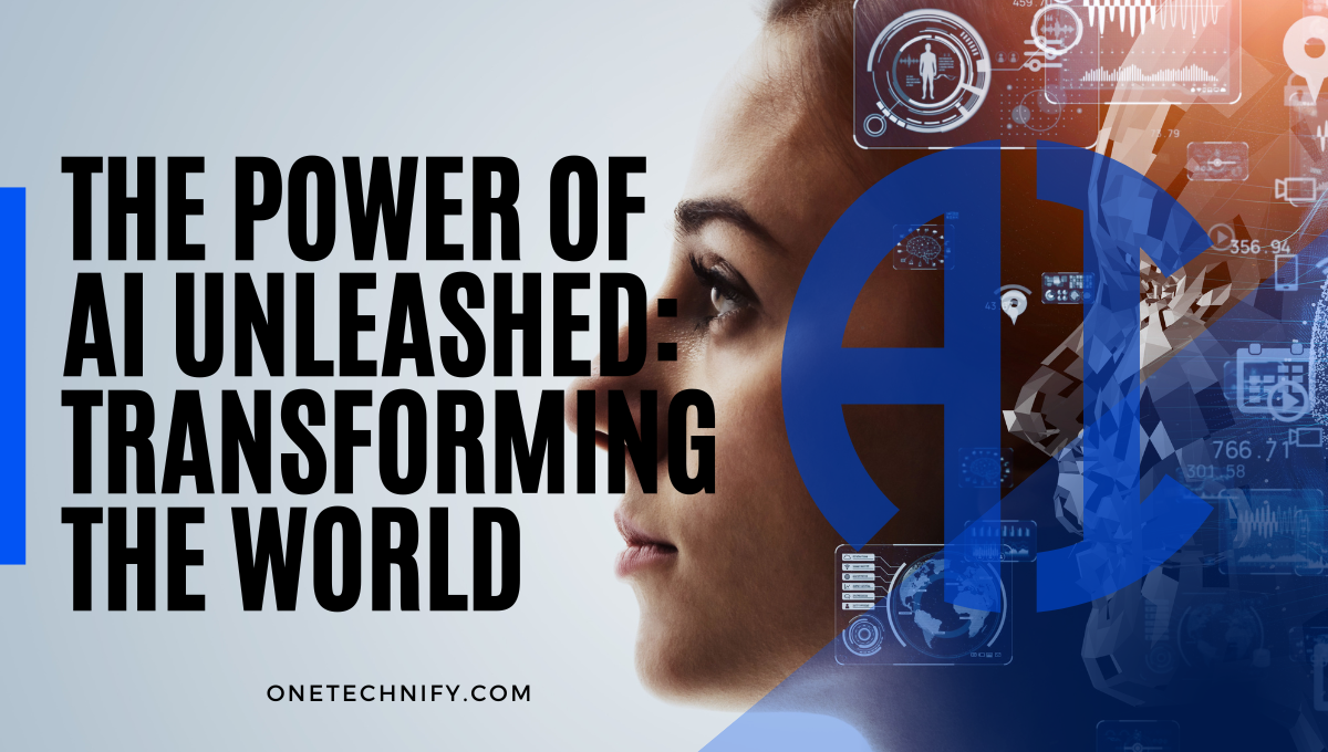 The Power of AI Unleashed: Transforming the World