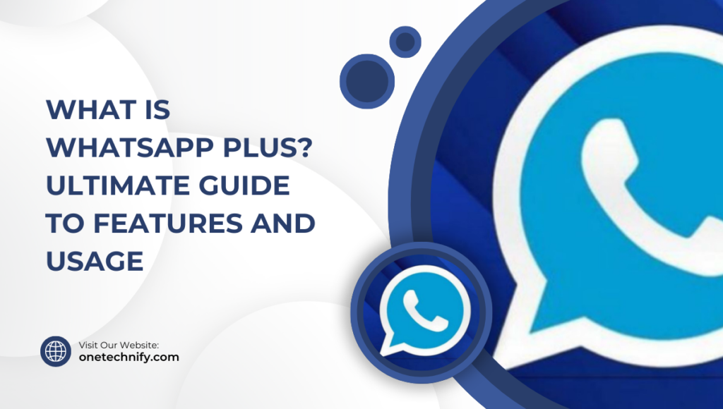 What is WhatsApp Plus? Ultimate Guide to Features and Usage