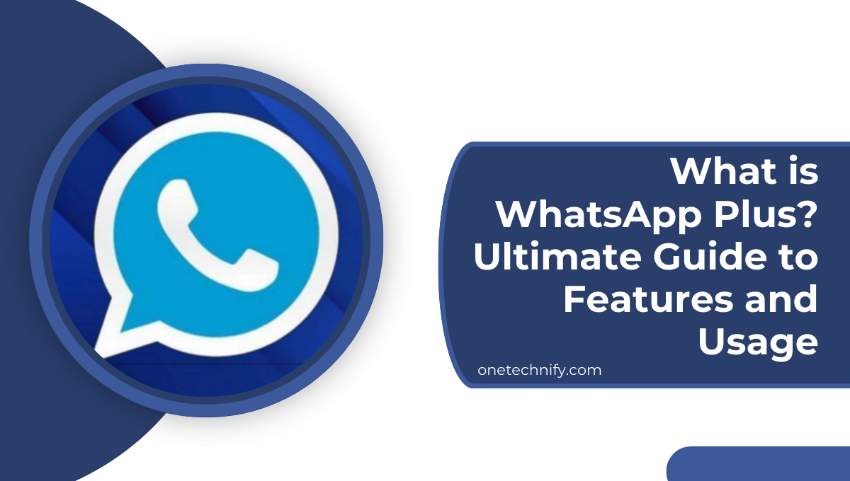 What is WhatsApp Plus? Ultimate Guide to Features and Usage