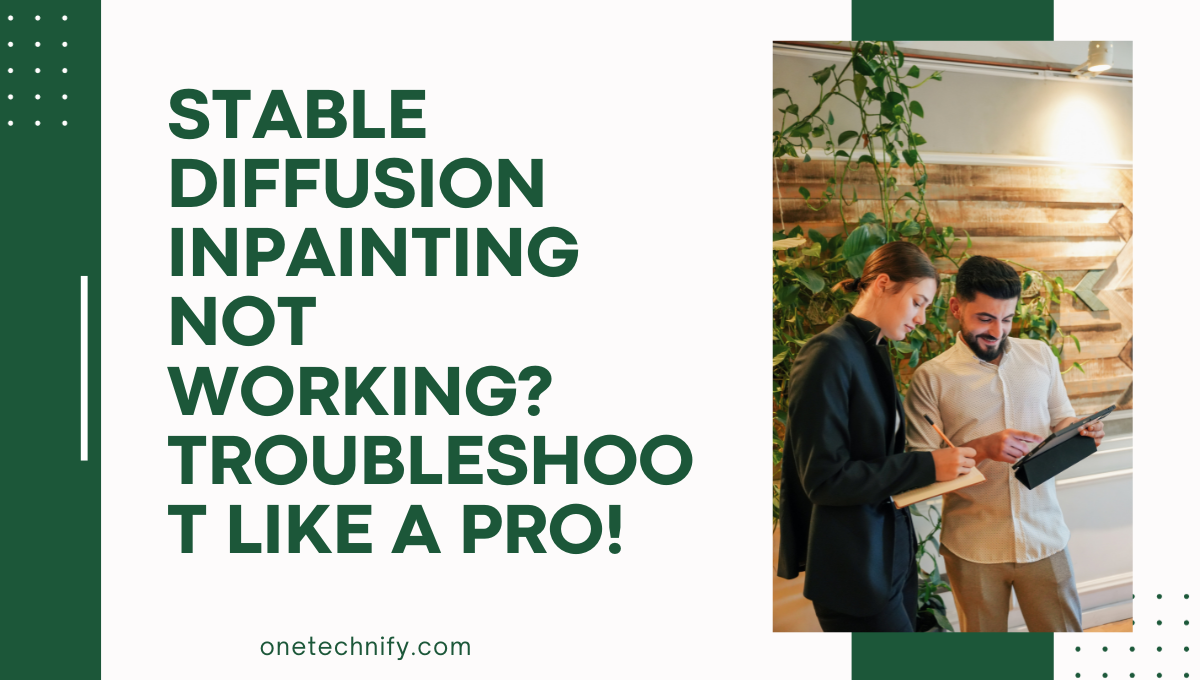 Stable Diffusion Inpainting Not Working? Troubleshoot Like a Pro!