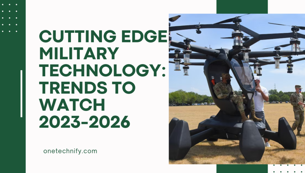Cutting Edge Military Technology: Trends to Watch 2023-2026
