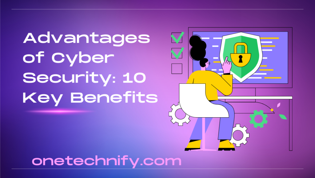 Advantages of Cyber Security: 10 Key Benefits
