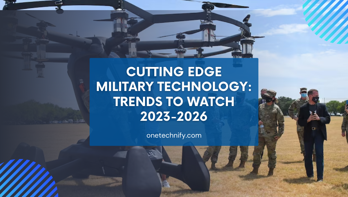 Cutting Edge Military Technology: Trends to Watch 2023-2026