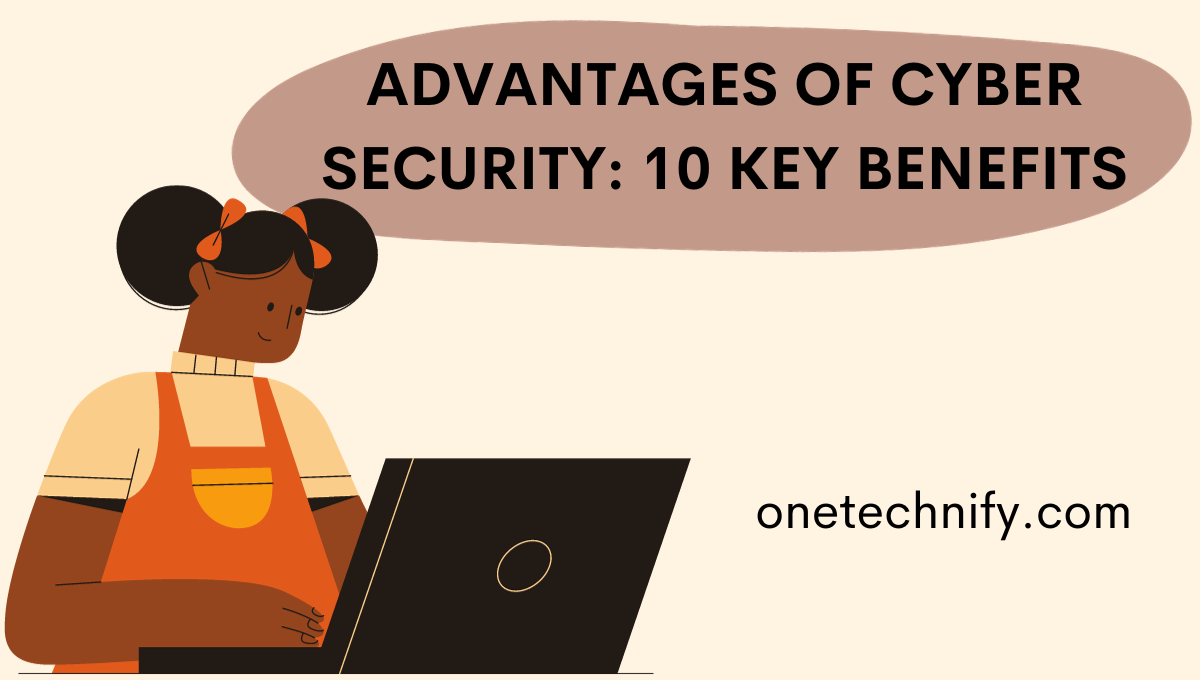 Advantages of Cyber Security: 10 Key Benefits