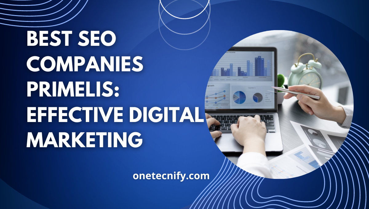 Best SEO Companies Primelis: Effective Digital Marketing