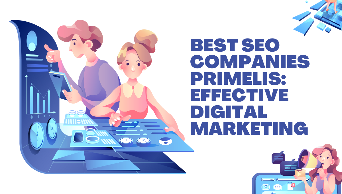 Best SEO Companies Primelis: Effective Digital Marketing