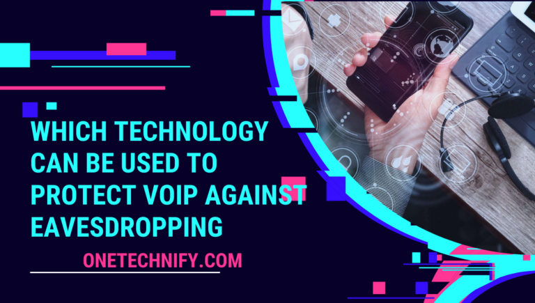 Which Technology Can Be Used to Protect VoIP Against Eavesdropping