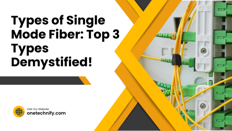 Types of Single Mode Fiber: Top 3 Types Demystified!