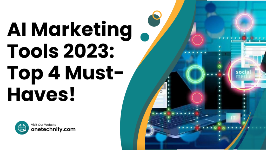 AI Marketing Tools 2023: Top 4 Must-Haves!
