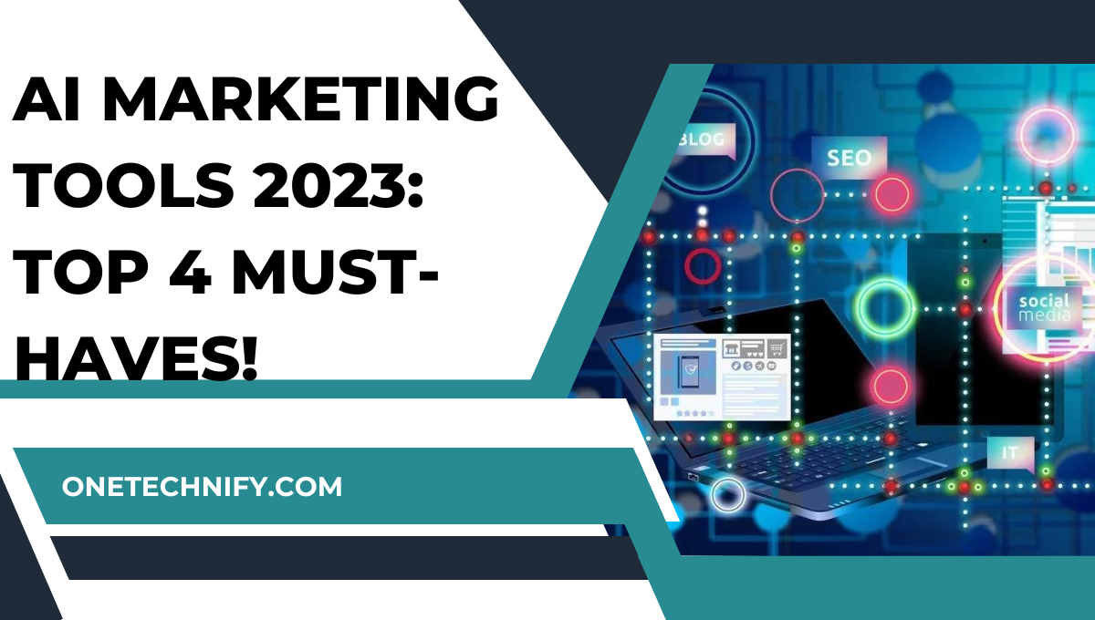 AI Marketing Tools 2023: Top 4 Must-Haves!