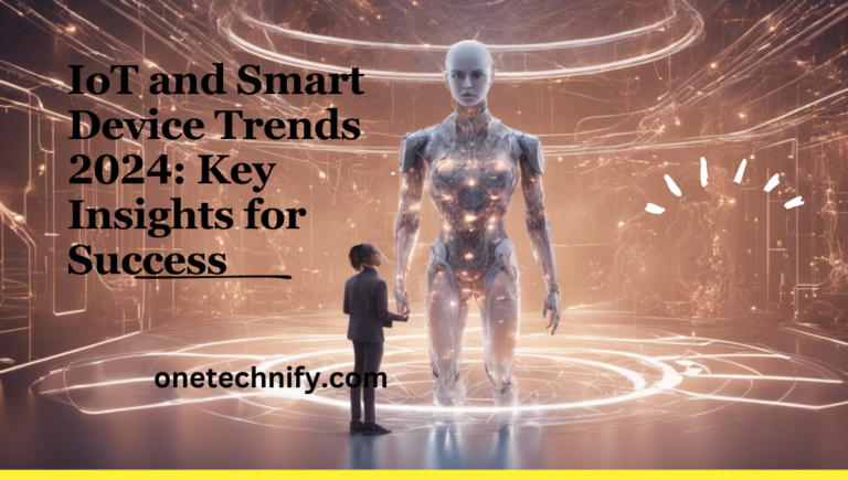 IoT and Smart Device Trends 2024: Key Insights for Success