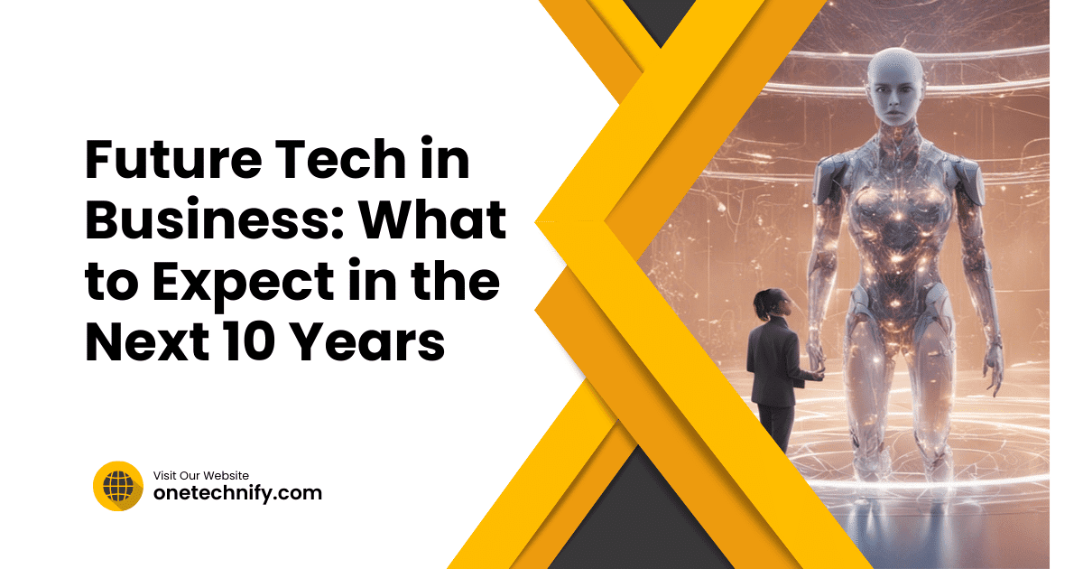 Future Tech in Business: What to Expect in the Next 10 Years