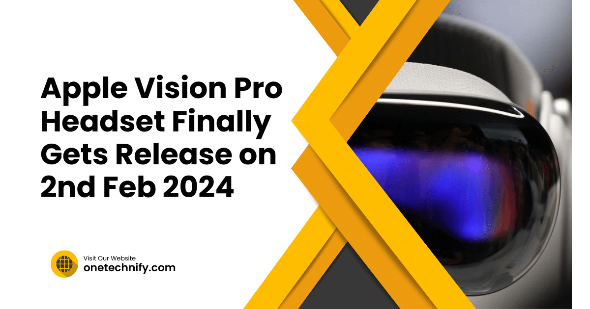 Apple Vision Pro Headset Finally Gets Release on 2nd Feb 2024