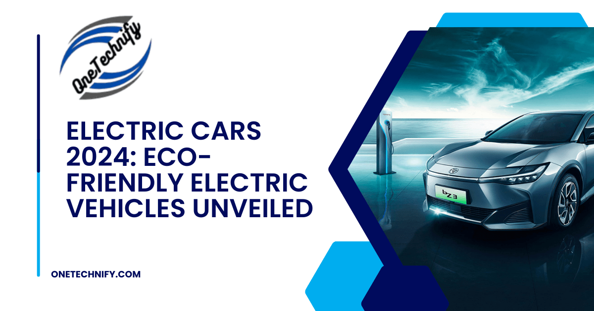 Electric Cars 2024: Eco-friendly Electric Vehicles Unveiled